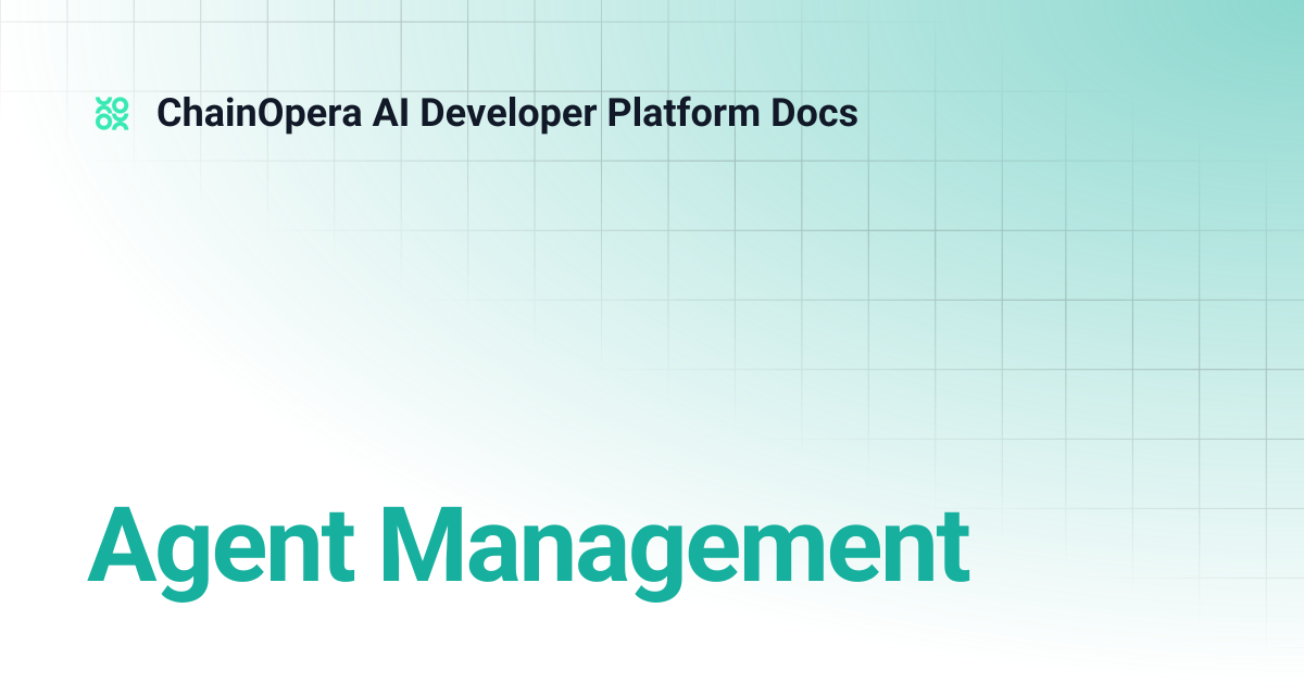 Agent Management | ChainOpera AI Developer Platform Docs